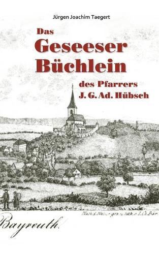 Cover image for Das Geseeser Buchlein des Pfarrers J. G. Ad. Hubsch: Ein Heimatbuch zur Orts- und Kirchengeschichte von Gesees 1321-2005