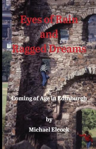 Cover image for Eyes of Rain and Ragged Dreams: Coming of Age in Edinburgh