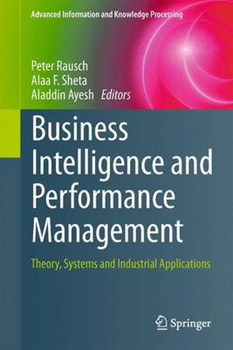 Cover image for Business Intelligence and Performance Management: Theory, Systems and Industrial Applications