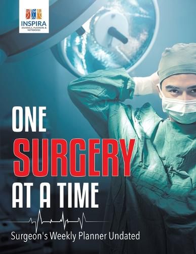 Cover image for One Surgery at A Time Surgeon's Weekly Planner Undated