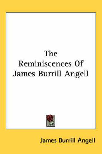 The Reminiscences of James Burrill Angell