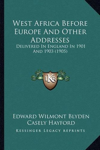 Cover image for West Africa Before Europe and Other Addresses: Delivered in England in 1901 and 1903 (1905)