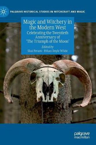 Cover image for Magic and Witchery in the Modern West: Celebrating the Twentieth Anniversary of 'The Triumph of the Moon