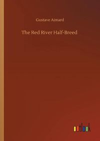 Cover image for The Red River Half-Breed