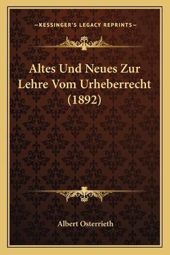 Cover image for Altes Und Neues Zur Lehre Vom Urheberrecht (1892)