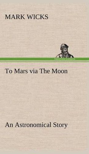 To Mars via The Moon An Astronomical Story