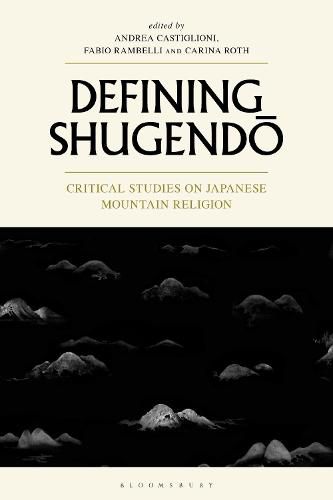 Cover image for Defining Shugendo: Critical Studies on Japanese Mountain Religion