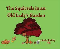 Cover image for The Squirrels in an Old Lady's Garden