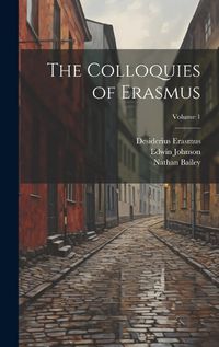 Cover image for The Colloquies of Erasmus; Volume 1