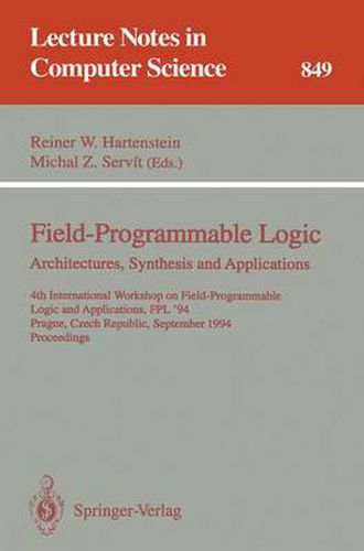 Cover image for Field-Programmable Logic: Architectures, Synthesis and Applications: 4th International Workshop on Field-Programmable Logic and Applications, FPL'94, Prague, Czech Republic, September 7 - 9, 1994. Proceedings