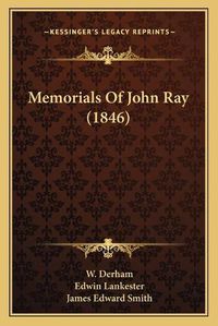 Cover image for Memorials of John Ray (1846)