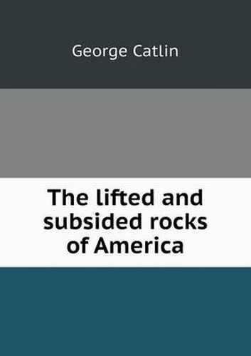 The lifted and subsided rocks of America