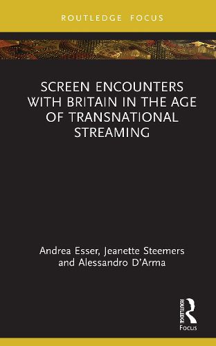 Cover image for Screen Encounters with Britain in the Age of Transnational Streaming