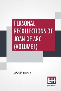 Cover image for Personal Recollections Of Joan Of Arc (Volume I)