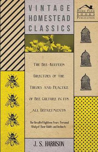 Cover image for The Bee-Keeper's Directory of the Theory and Practice of Bee Culture in All Departments - The Result of Eighteen Years Personal Study of Their Habits and Instincts