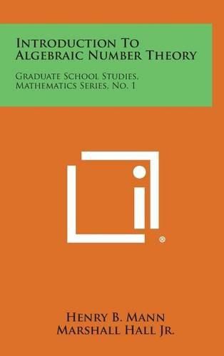Cover image for Introduction to Algebraic Number Theory: Graduate School Studies, Mathematics Series, No. 1