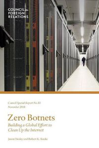 Cover image for Zero Botnets: Building a Global Effort to Clean Up the Internet