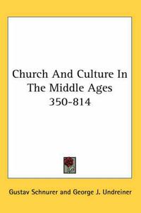 Cover image for Church and Culture in the Middle Ages 350-814