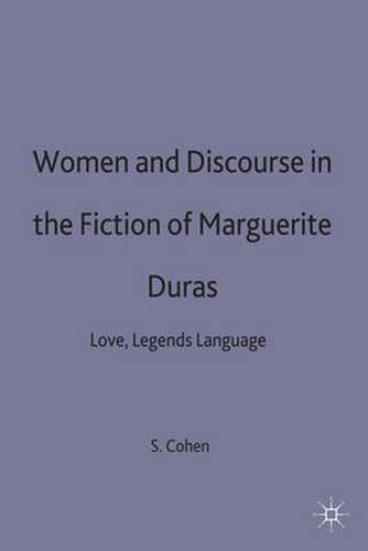 Cover image for Women and Discourse in the Fiction of Marguerite Duras: Love, Legends, Language