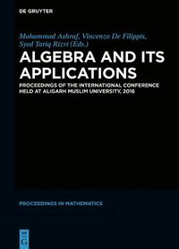 Cover image for Algebra and Its Applications: Proceedings of the International Conference held at Aligarh Muslim University, 2016