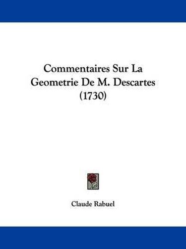 Cover image for Commentaires Sur La Geometrie De M. Descartes (1730)