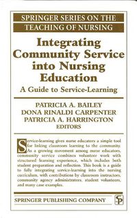 Cover image for Integrating Community Service Into Nursing Education: A Guide to Service-Learning