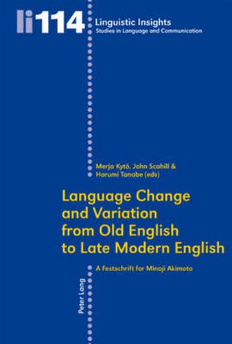 Cover image for Language Change and Variation from Old English to Late Modern English: A Festschrift for Minoji Akimoto