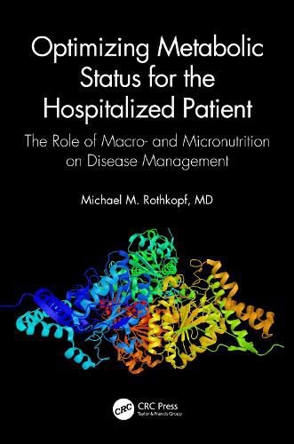 Cover image for Optimizing Metabolic Status for the Hospitalized Patient: The Role of Macro- and Micronutrition on Disease Management