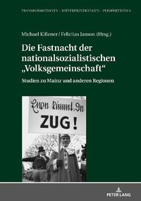 Cover image for Die Fastnacht der nationalsozialistischen  Volksgemeinschaft; Studien zu Mainz und anderen Regionen