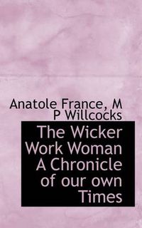 Cover image for The Wicker Work Woman A Chronicle of Our Own Times