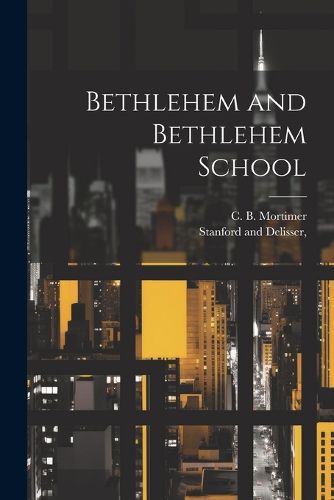 Cover image for Bethlehem and Bethlehem School