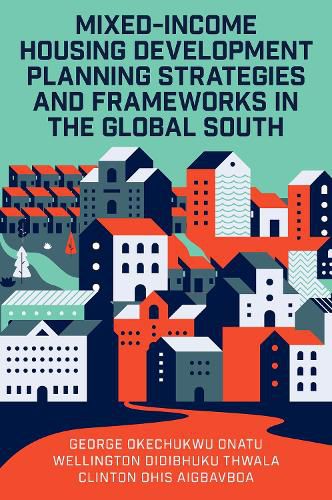 Cover image for Mixed-Income Housing Development Planning Strategies and Frameworks in the Global South