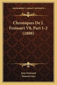 Cover image for Chroniques de J. Froissart V8, Part 1-2 (1888)