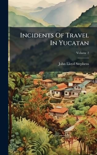 Cover image for Incidents Of Travel In Yucatan
