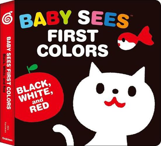 Cover image for Baby Sees First Colors: Black, White & Red: A Totally Mesmerizing High-Contrast Book for Babies