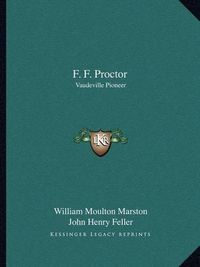 Cover image for F. F. Proctor: Vaudeville Pioneer