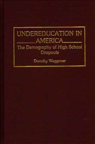 Cover image for Undereducation in America: The Demography of High School Dropouts