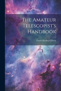 Cover image for The Amateur Telescopist's Handbook