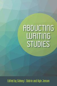 Cover image for Abducting Writing Studies