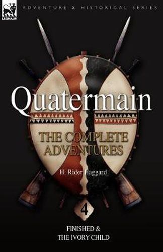 Cover image for Quatermain: the Complete Adventures: 4-Finished & The Ivory Child