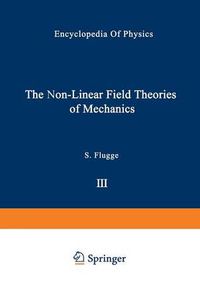 Cover image for The Non-Linear Field Theories of Mechanics / Die Nicht-Linearen Feldtheorien der Mechanik