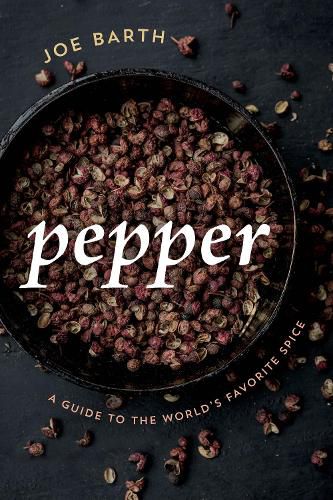 Cover image for Pepper: A Guide to the World's Favorite Spice