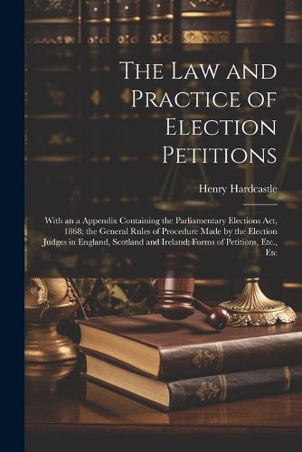 The Law and Practice of Election Petitions