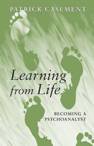 Cover image for Learning from Life: Becoming a Psychoanalyst
