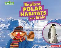 Cover image for Explore Polar Habitats with Ernie