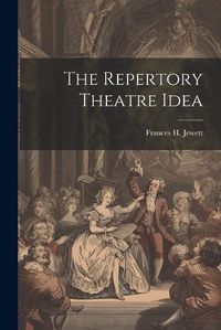 Cover image for The Repertory Theatre Idea