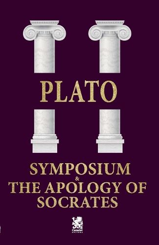 Symposium & The Apology of Socrates