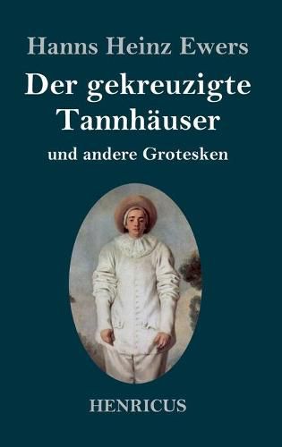 Der gekreuzigte Tannhauser und andere Grotesken