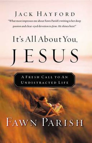 Cover image for It's All About You, Jesus: A Fresh Call to an Undistracted Life