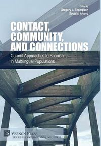 Cover image for Contact, Community, and Connections: Current Approaches to Spanish in Multilingual Populations